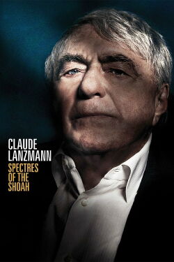 Claude Lanzmann: Spectres of the Shoah (2015)