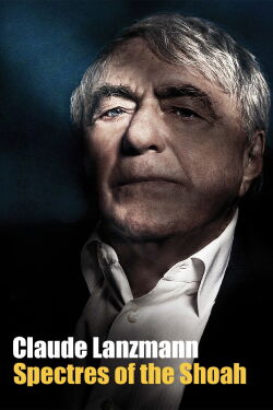 Claude Lanzmann: Spectres of the Shoah (2015)