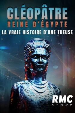 Cléopâtre reine d'Égypte : la vraie histoire d'une tueuse (2024)