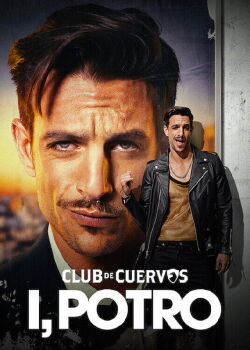 Club de Cuervos présente : Moi, Potro (2018)