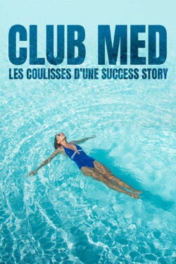Club Med Les Coulisses D'une Success Story (2020)