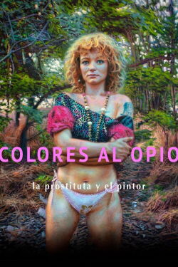Colores al opio, la prostituta y el pintor (2020)