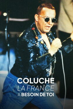 Coluche, la France a besoin de toi (2006)