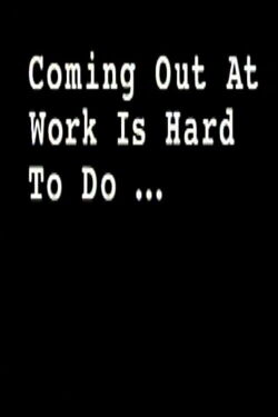 Coming Out at Work Is Hard to Do (2004)