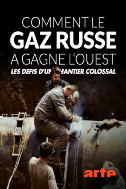 Comment le gaz russe a gagné l'Ouest : Les défis d'un chantier colossal (2021)