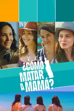 ¿Cómo matar a mamá? (2023)