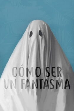 Cómo ser un fantasma (2020)