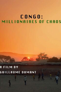 Congo: Millionaires of Chaos (2019)