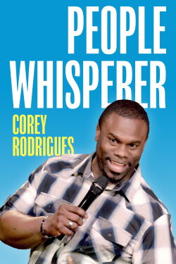 Corey Rodrigues: People Whisperer (2018)
