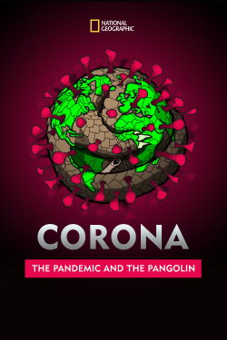 Corona: The Pandemic and the Pangolin (2020)