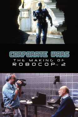 Corporate Wars: The Making of 'RoboCop 2' (2017)