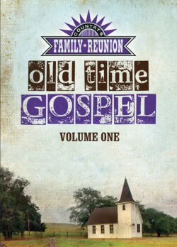 Country's Family Reunion: Old Time Gospel Volume One (2011)