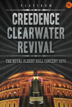Creedence Clearwater Revival – Live at the Royal Albert Hall (1970)