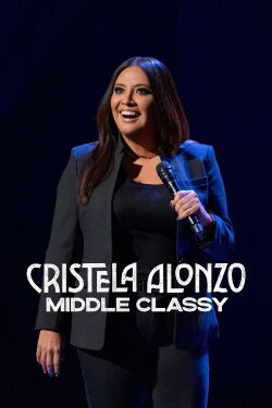 Cristela Alonzo: Middle Classy (2022)