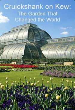 Cruickshank on Kew: The Garden That Changed the World (2009)
