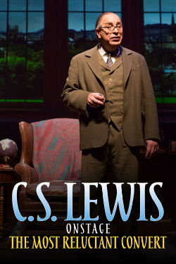 C.S. Lewis Onstage: The Most Reluctant Convert (2018)