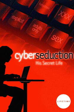 Cyber Seduction: His Secret Life (2005)