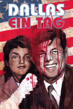 Dallas. Ein Tag - Die Ermordung John F. Kennedys (2013)