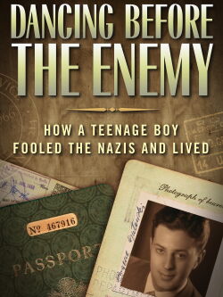 Dancing Before the Enemy: How a Teenage Boy Fooled the Nazis and Lived (2015)