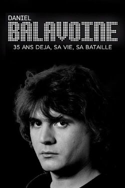 Daniel Balavoine 35 ans déjà - sa vie, sa bataille (2021)