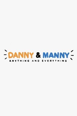 Danny & Manny: Anything and Everything (2024)