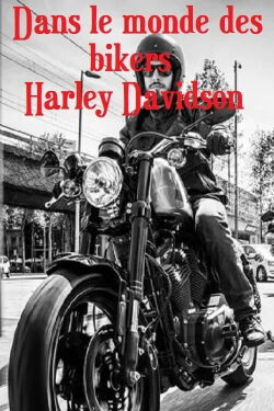 Dans le monde des bikers Harley Davidson (2018)