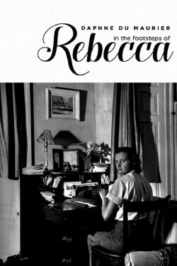 Daphne du Maurier: In the Footsteps of Rebecca (2017)