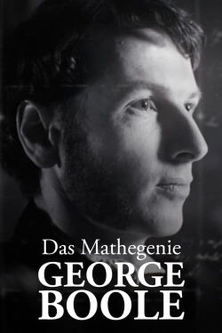 Das Mathegenie George Boole - Vater der digitalen Welt (2015)