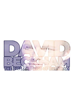 David Beckham: The Rise and Rise of Beckham (2008)