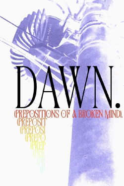 Dawn. (Prepositions of a Broken Mind) (2023)