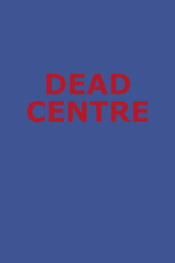 Dead Centre (2017)