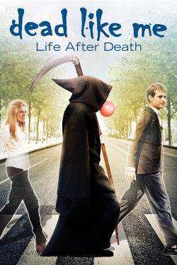 Dead Like Me: Life After Death (2009)