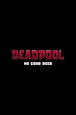 Deadpool: No Good Deed (2017)