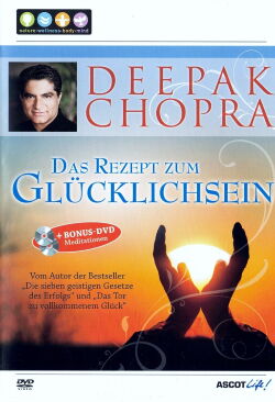Deepak Chopra - Das Rezept zum Glücklichsein (2010)