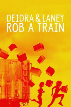 Deidra & Laney Rob a Train (2017)