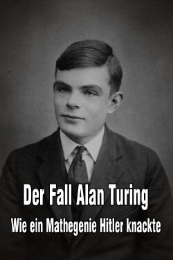 Der Fall Alan Turing - Wie ein Mathegenie Hitler knackte (2014)