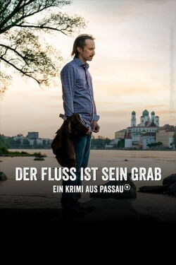 Der Fluss ist sein Grab - Ein Krimi aus Passau (2022)