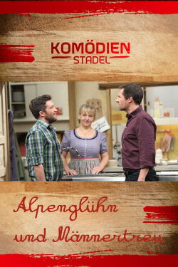 Der Komödienstadel - Alpenglühn und Männertreu (2014)