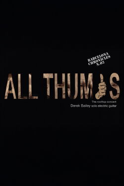 Derek Bailey: All Thumbs (2009)