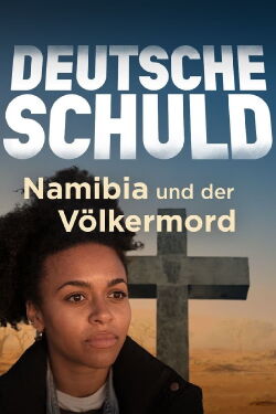 Deutsche Schuld – Namibia und der Völkermord (2023)