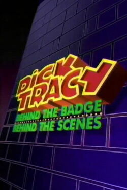 Dick Tracy: Behind the Badge, Behind the Scenes (1990)