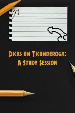 Dicks on Ticonderoga: A Study Session (2024)