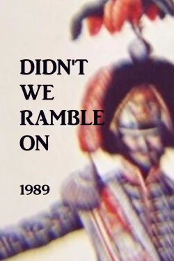Didn't We Ramble On (1989)