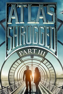 Die Atlas Trilogie: Teil 3 - Wer ist John Galt? (2014)