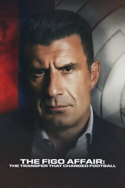 Die Figo-Affäre: Der Transfer, der den Fußball veränderte (2022)