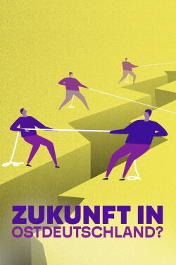 Die große Angst – Zukunft in Ostdeutschland? (2024)