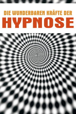 Die wunderbaren Kräfte der Hypnose (2017)