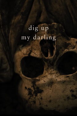 Dig Up My Darling (2021)
