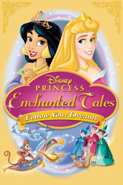 Disney Princess Enchanted Tales: Follow Your Dreams (2007)