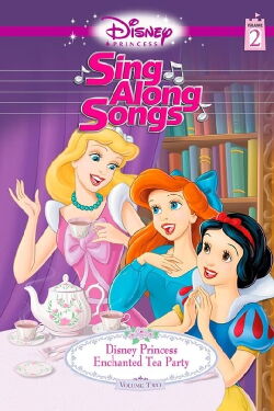 Disney Princess Sing Along Songs, Vol. 2 - Enchanted Tea Party (2005)
